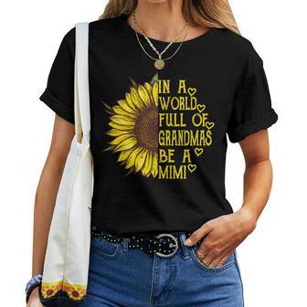 Womens In A World Full Of Grandmas Be A Mimi Sunflower Women T-shirt | Mazezy DE