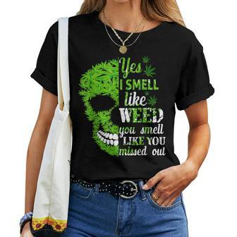 Yes I Smell Like Weed You Smell Like You Missed Out Skull Women T-shirt | Mazezy