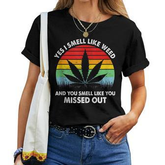 Yes I Smell Like Weed You Smell Like You Missed Out Women T-shirt | Mazezy