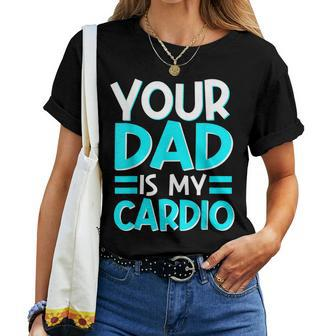 Your Dad Is My Cardio Best Mom Ever Motherhood Mama Women T-shirt Casual Daily Crewneck Short Sleeve Graphic Basic Unisex Tee