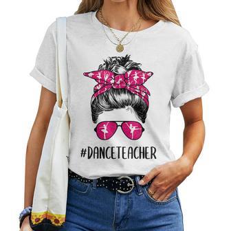 Dance Teacher Life Messy Bun Ballet Dancing Women T-shirt - Thegiftio UK