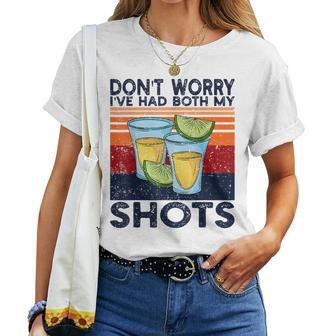 Dont Worry Ive Had Both My Shots Shots Tequila Women T-shirt | Mazezy