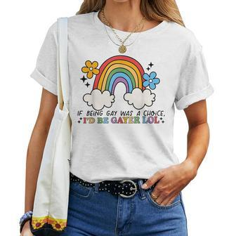 If Being Gay Was A Choice Id Be Gayer Lol Lgbt Retro Rainbow Women T-shirt - Thegiftio UK