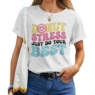 Groovy Donut Stress Just Do Your Best Testing Day Teacher Women T-shirt - Thegiftio UK