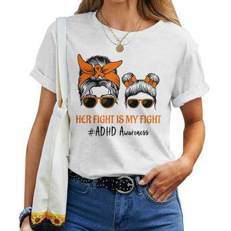 Messy Bun Hair Her Fight Is My Fight Adhd Mom Adhd Awareness Women T-shirt | Mazezy