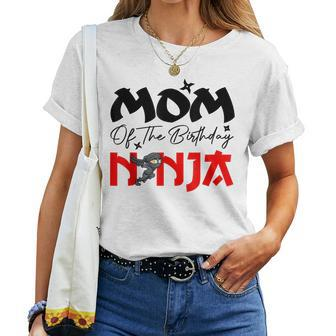 Mom Of The Birthday Ninja Birthday Family Matching Women T-shirt | Mazezy