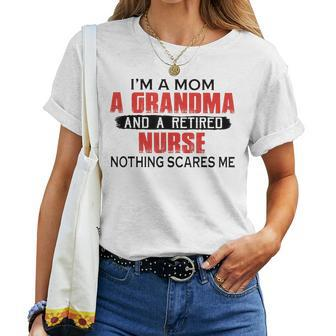 Im A Mom A Grandma And A Retired Nurse Nothing Scares Me Women T-shirt | Mazezy