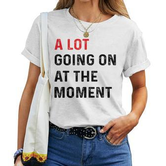 Not A Lot Going On At The Moment Women T-shirt | Mazezy