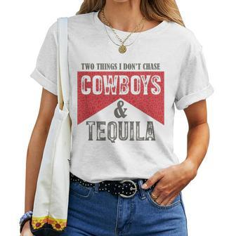 Two Things We Dont Chase Cowboys And Tequila Humor Women T-shirt | Mazezy