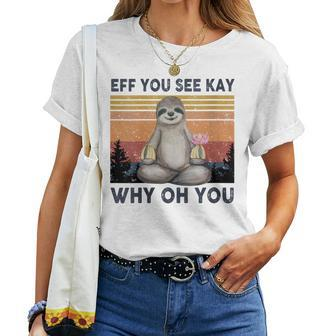 Womens Funny Vintage Sloth Lover Yoga Eff You See Kay Why Oh You Women T-shirt - Seseable