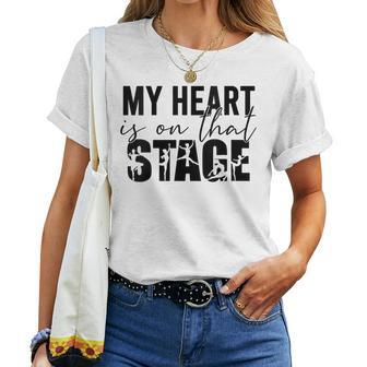 Womens My Heart Is On That Stage Dance Mom Dancer Mama Life  Women T-shirt Casual Daily Crewneck Short Sleeve Graphic Basic Unisex Tee