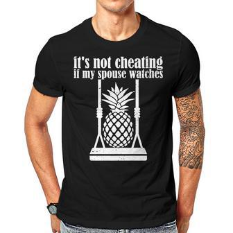 Pineapple Swinger Its Not Cheating If My Husband Watches Men T-shirt Crewneck Short Sleeve | Mazezy