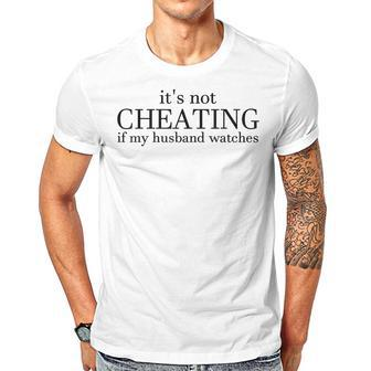 Funny Saying Its Not Cheating If My Husband Watch Men T-shirt Crewneck Short Sleeve | Mazezy