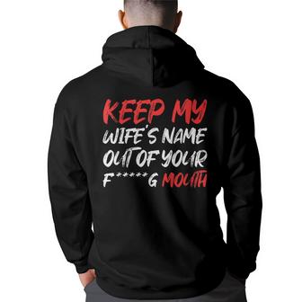Keep My Wifes Name Out Of Your Mouth  Men Graphic Hoodie Back Print Hooded Sweatshirt