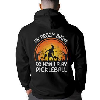 Funny My Broom Broke So Now I Play Pickleball Halloween Men Graphic Hoodie Back Print Hooded Sweatshirt - Thegiftio UK