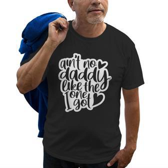 Aint No Daddy Like The One I Got Gift Daughter Son Kids Old Men T-shirt | Mazezy