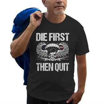 Army Motivational Die First Then Quit Veteran Military Old Men T-shirt | Mazezy