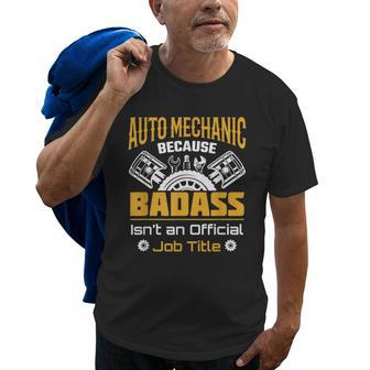 Because Badass Isnt An Official Job Title Auto Mechanic Old Men T-shirt | Mazezy