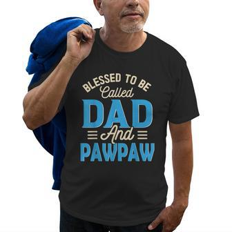Blessed To Be Called Dad And Pawpaw Fathers Day Grandpa Gift For Mens Old Men T-shirt Graphic Print Casual Unisex Tee | Mazezy
