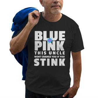 Blue Or Pink This Uncle Wont Change You If You Stink Old Men T-shirt