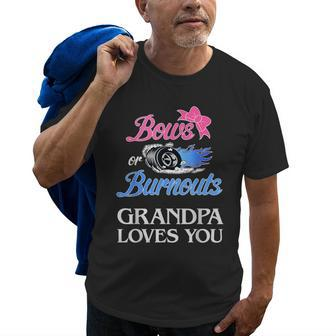 Bows Or Burnouts Grandpa Loves You Gender Reveal Gifts Gift For Mens Old Men T-shirt | Mazezy