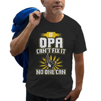 Cant Fix It Opa Dad Grandpa Fathers Day Gift Gift For Mens Old Men T-shirt | Mazezy