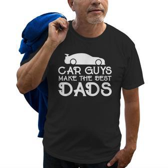 Car Guys Make The Best Dads Father Car Lovers Funny Old Men T-shirt | Mazezy