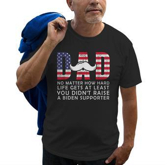 Dad At Least You Didnt Raise A Biden Supporter Old Men T-shirt | Mazezy
