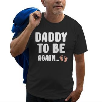 Daddy To Be Again Baby Shower Great Future Father Gift Idea Gift For Mens Old Men T-shirt | Mazezy