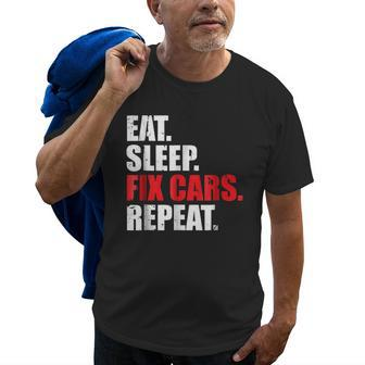 Eat Sleep Fix Cars Repeat  For Car Mechanics & Fans Old Men T-shirt