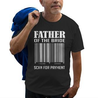 Father Of The Bride Scan For Payment Old Men T-shirt | Mazezy
