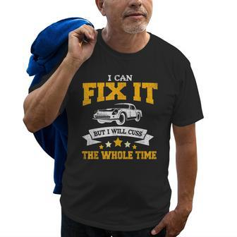 Funny Mechanic Gift I Can Fix It Will Cuss The Whole Time Old Men T-shirt | Mazezy