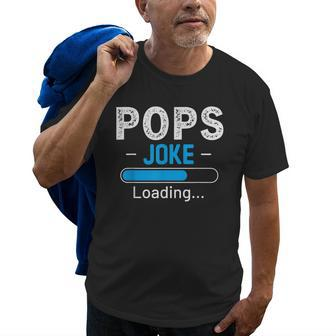 Funny Pops Joke Loading Daddy Fathers Day Humor Grandpa Gift For Mens Old Men T-shirt | Mazezy
