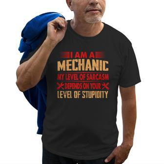 I Am A Mechanic My Level Of Sarcasm Depends On Stupidity Old Men T-shirt | Mazezy