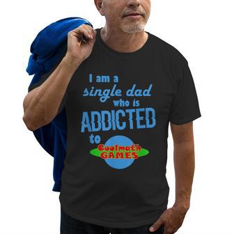 I Am A Single Dad Who Is Addicted To Coolmath Games Old Men T-shirt | Mazezy