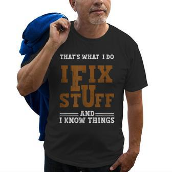 I Fix Stuff And Know Things That What I Do Mechanic Old Men T-shirt | Mazezy