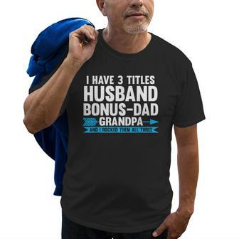I Have 3 Titles Husband Bonusdad Step Grandpa Gift For Mens Old Men T-shirt | Mazezy CA