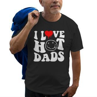 I Love Hot Dad Trending Hot Dad Joke I Heart Hot Dads Old Men T-shirt | Mazezy