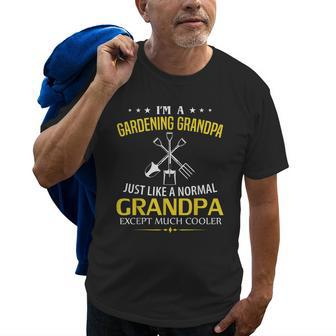 Im A Gardening Grandpa Like A Normal Just Much Cooler Old Men T-shirt | Mazezy