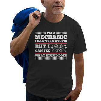 Im A Mechanic Cant Fix Stupid But Can Fix What Stupid Does Old Men T-shirt | Mazezy