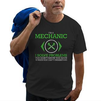 Im A Mechanic I Solve Problems Funny Job Old Men T-shirt | Mazezy