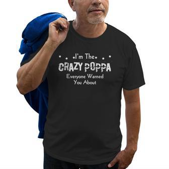 Im The Crazy Poppa Everyone Warned You About Funny Gift Gift For Mens Old Men T-shirt