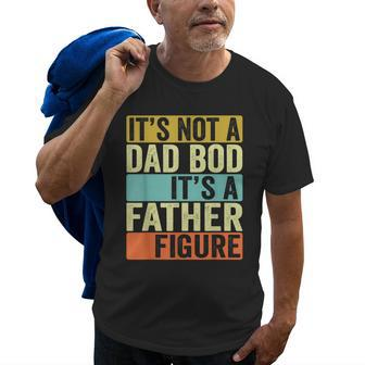Its Not A Dad Bod Its A Father Figure Dad Bod For Men Dad Gift For Mens Old Men T-shirt | Mazezy