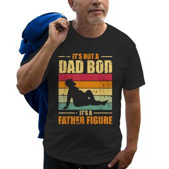 Its Not A Dad Bod Its A Father Figure Funny Fathers Day Gift For Mens Old Men T-shirt | Mazezy