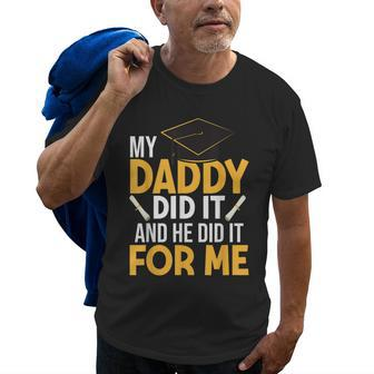My Daddy Did It Graduation Father Daughter Proud Son Daddy Old Men T-shirt | Mazezy