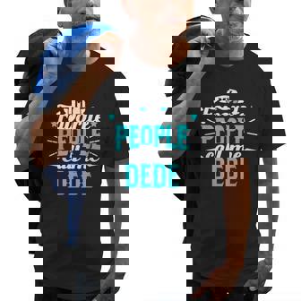 My Favorite People Call Me Dede Turkish Grandpa Granddad Old Men T-shirt | Mazezy