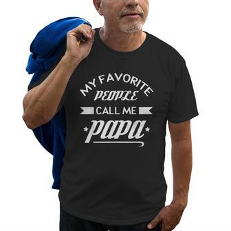 My Favorite People Call Me Papa Design Gift For A Grandpa Gift For Mens Old Men T-shirt | Mazezy