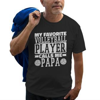 My Favorite Volleyball Player Calls Me Papa Proud Dad Gift For Mens Old Men T-shirt | Mazezy
