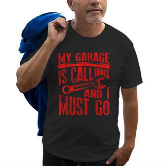 My Garage Is Calling Must Go | Cute Auto Mechanic Funny Gift Old Men T-shirt | Mazezy