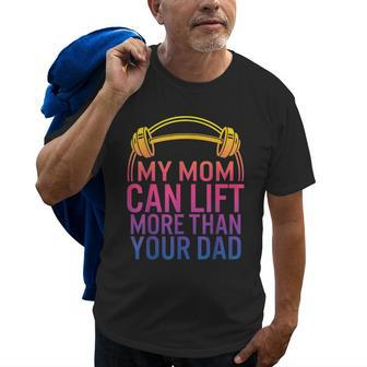 My Mom Can Lift More Than Your Dad Powerlifting Mom Gym Mama Old Men T-shirt | Mazezy